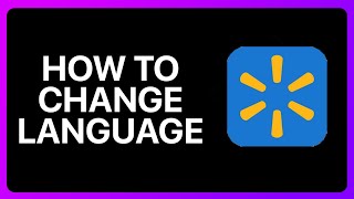 How To Change Language On Walmart App Tutorial