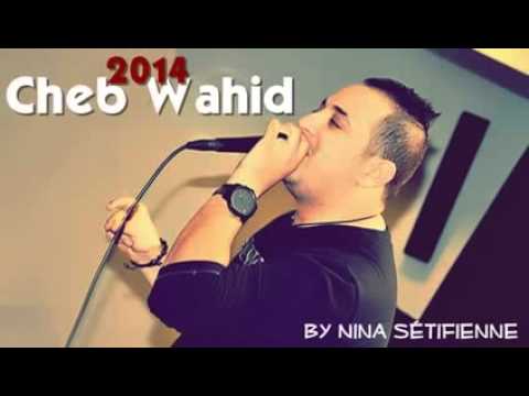 Cheb Wahid Staifi 2014   Khssara 3likoum Ya Hbabi Khrejtouli 3adyane