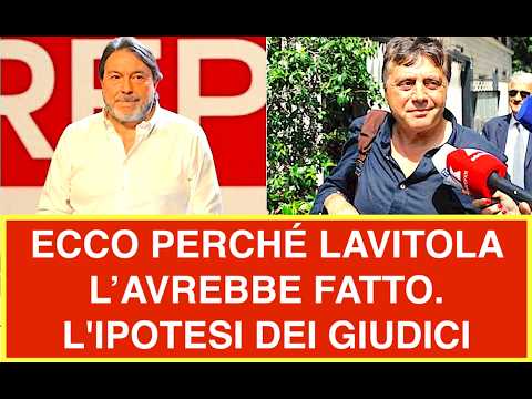 Video ECCO PERCHE? LAVITOLA LO AVREBBE FATTO. L'IPOTESI DEI GIUDICI