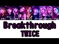 【日本語字幕/歌詞】Breakthrough - TWICE (トゥワイス/트와이스)