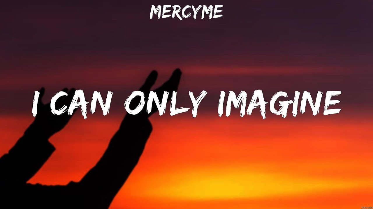 MercyMe I Can Only Imagine (Lyrics) Elevation Worship, Charity Gayle