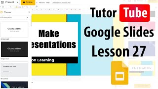 Google Slides Tutorial - Lesson 27 - Align