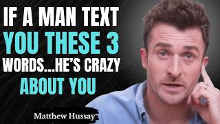 If a Man Text You These 3 Words… He's CRAZY About You | Matthew Hussey