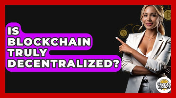 Is Blockchain Truly Decentralized? - CryptoBasics360.com