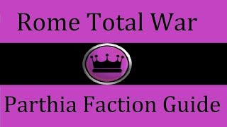 Parthia Faction Guide: Rome Total War
