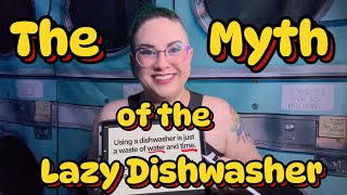 The Myth of the Lazy Dishwasher (Dishwasher vs. Hand-Washing)