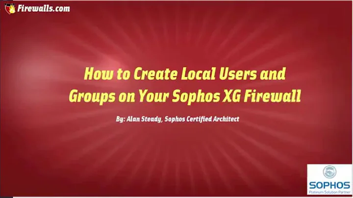 Sophos XG Essentials: How to create Local Users & Groups