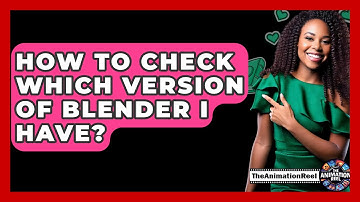 How To Check Which Version Of Blender I Have? - The Animation Reel