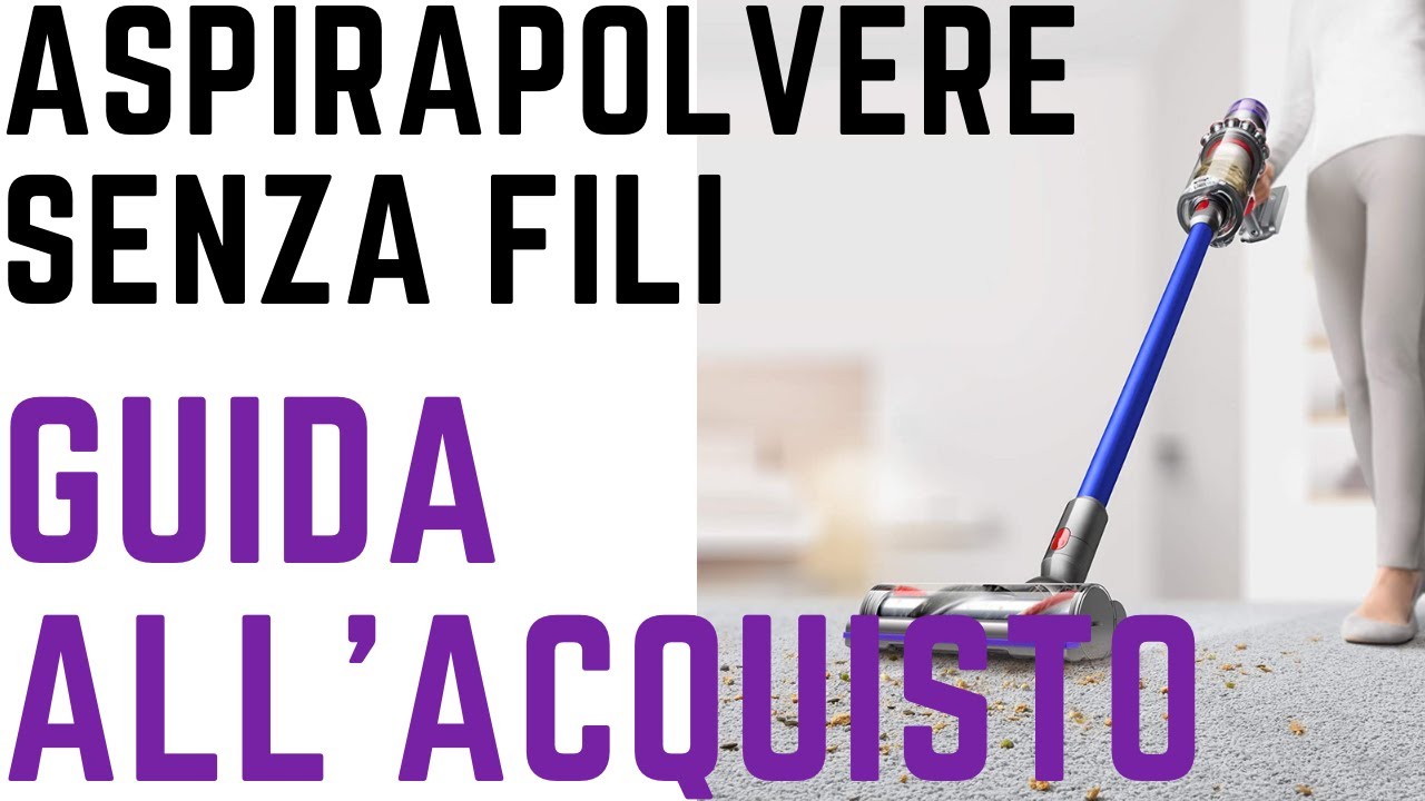 Come scegliere l'aspirapolvere senza fili migliore - Guida all'acquisto
