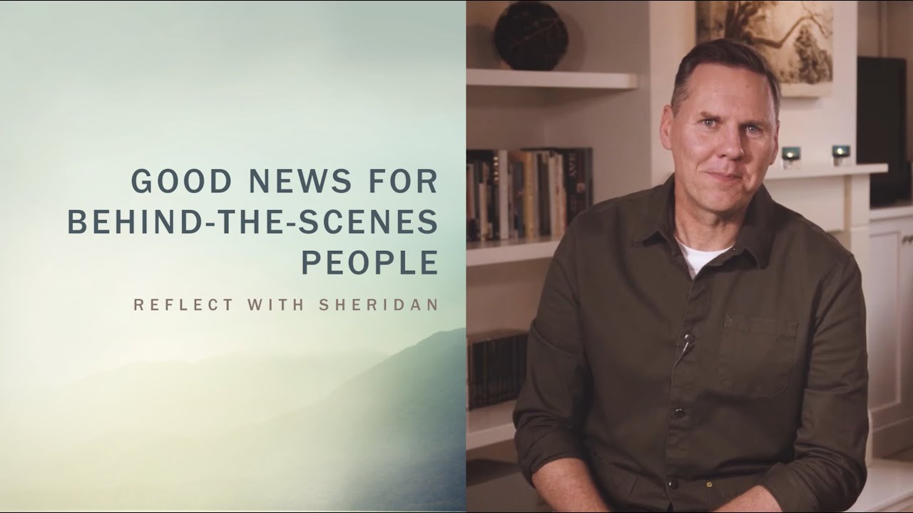 Good News for Behind-the-Scenes People - Reflect with Sheridan