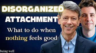 Disorganized Attachment: How to Embrace Your Needs | Dr. Rick, Being Well