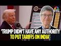 Will SCOTUS Scrapping Of Trump Tariffs Impact India Economist Jeffrey Sachs Shares His Views