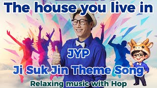 The House You Live In - JYP (Ji Suk Jin Theme Song)