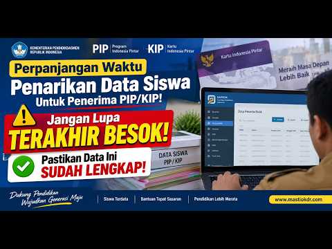 PIP/KIP 2026 DIPERPANJANG! Penarikan Data Siswa TERAKHIR BESOK, Pastikan Data Ini Lengkap!