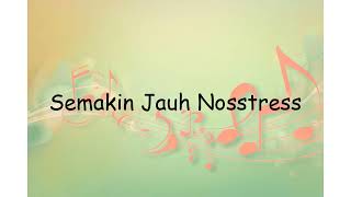 Semakin Jauh Nosstress | Lyrics Video