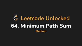 64. Minimum Path Sum | Leetcode Unlocked - Python