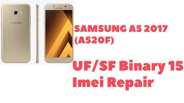How To Repair imei Of Samsung A5 2017 A520F U15