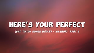 Here's Your Perfect - Jamie Miller (Lyrics) sad tiktok songs medley/mashup