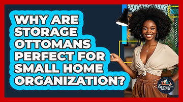 Why Are Storage Ottomans Perfect For Small Home Organization? - Your Organization Mentor