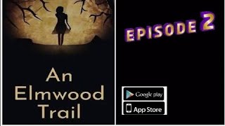 An Elmwood Trail Episode -2 Full Gameplay