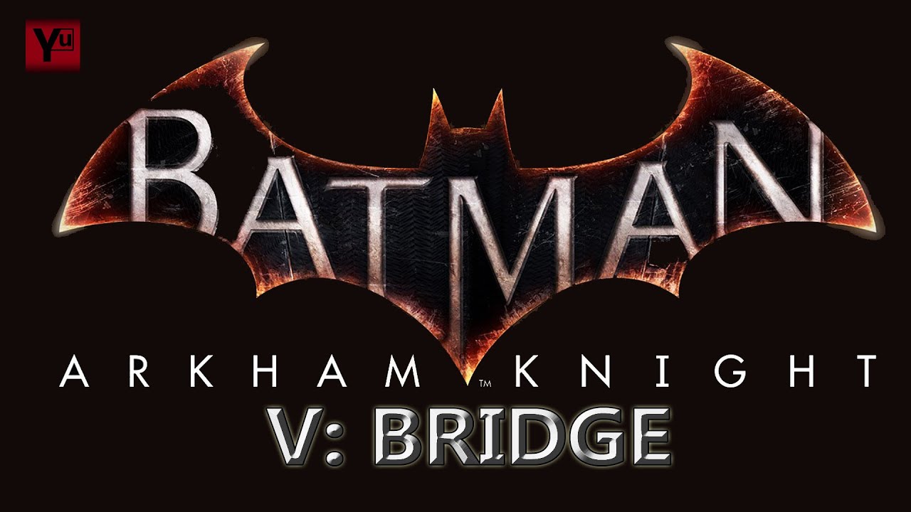 How To Lower The Bridges In Arkham Knight