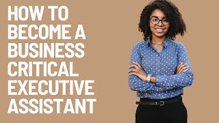 How to become a business critical Executive Assistant