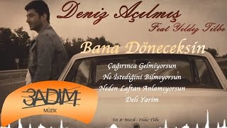 Deniz Açılmış feat Yıldız Tilbe - Bana Döneceksin ( Official Lyric Video ) Resimi