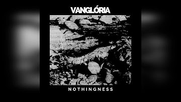 Vanglória - Nothingness 2019 (noise, power electronics)