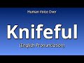 👉 How To Say: Knifeful - English Pronunciation