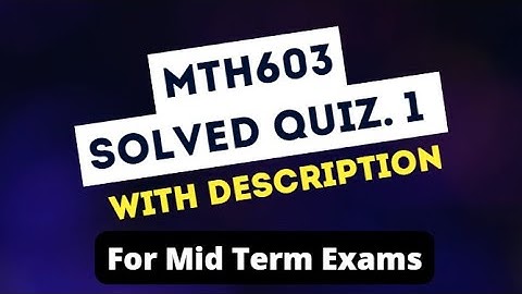 MTH603 Solved Quiz 1 Midterm Exams || With Concepts || Best Described