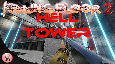 Killing Floor 2 | Custom Map | Hell Tower