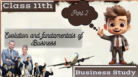 Evolution and fundamentals of business class 11 | part 2 | Chapter 1 | Business studies | Class 11 |