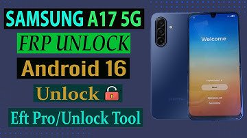 Samsung A17 5G Frp Bypass (A176B) Android 16 Eft pro Unlock Tool