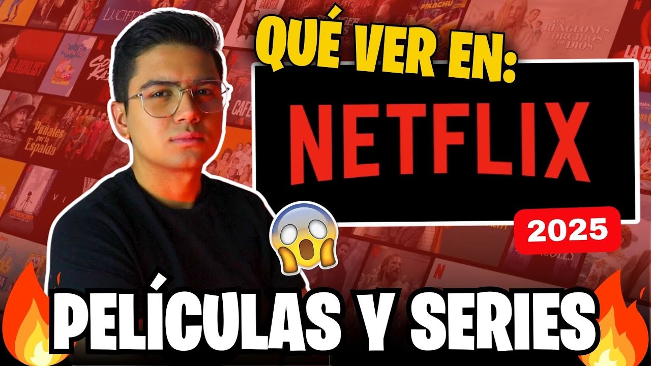 🔥 ¿Qué VER en NETFLIX 2025? | Las MEJORES Películas y Series que NO te ...