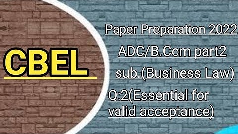 Essential for valid acceptance,Q no 3, ADC part2/B. com part2, Business Law, Paper Preparation 2022