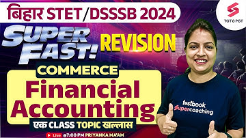 Commerce Class For Bihar STET/DSSSB 2024 ( Financial Accounting ) | Priyanka Ma