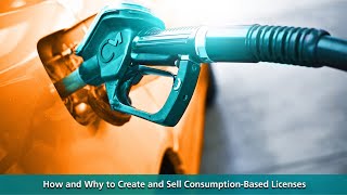 How and Why to Create and Sell Consumption-Based Licenses