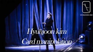 Hyunjoon kim card manipulation skill 현준킴 카드 매니퓰레이션 영상