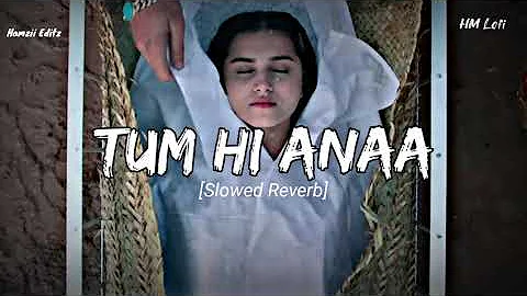 Tum Hi Anaa | Lofi | Slowed Reverb | Jubin Nautiyal @HM_LOFI #lofi #viral #slow