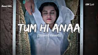 Tum Hi Anaa | Lofi | Slowed Reverb | Jubin Nautiyal @HM_LOFI #lofi #viral #slow