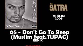 05 - MusLim Feat.2Pac  - Don't Go To Sleep  -Rmix- Resimi