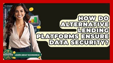 How Do Alternative Lending Platforms Ensure Data Security? - Learn About Economics