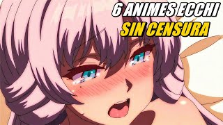 6 Animes ECCHI SIN CENSURA más EXTREMOS y SUCIOS que Tienes que ver Solo en Casa | Animes ecchis