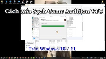 Hướng Dẫn Cách Xóa Sạch Game Audition Trên Máy Tính Windows 10 11