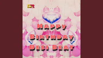 Happy Birthday Desi Beat