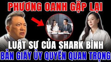 Phương Oanh Gặp Lại Luật Sư Của Shark Bình – Và Bản Giấy Ủy Quyền Khiến Cô Lặng Người
