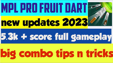 Mpl  fruit dart 2023 big combo tricks 5.3k+ high score full gameplay