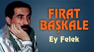 Fırat Başkale - Ey Felek Resimi