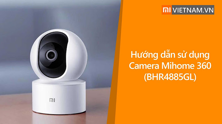 Hướng dẫn cài đặt camera chống trộm xiaomi 360 1080p năm 2024