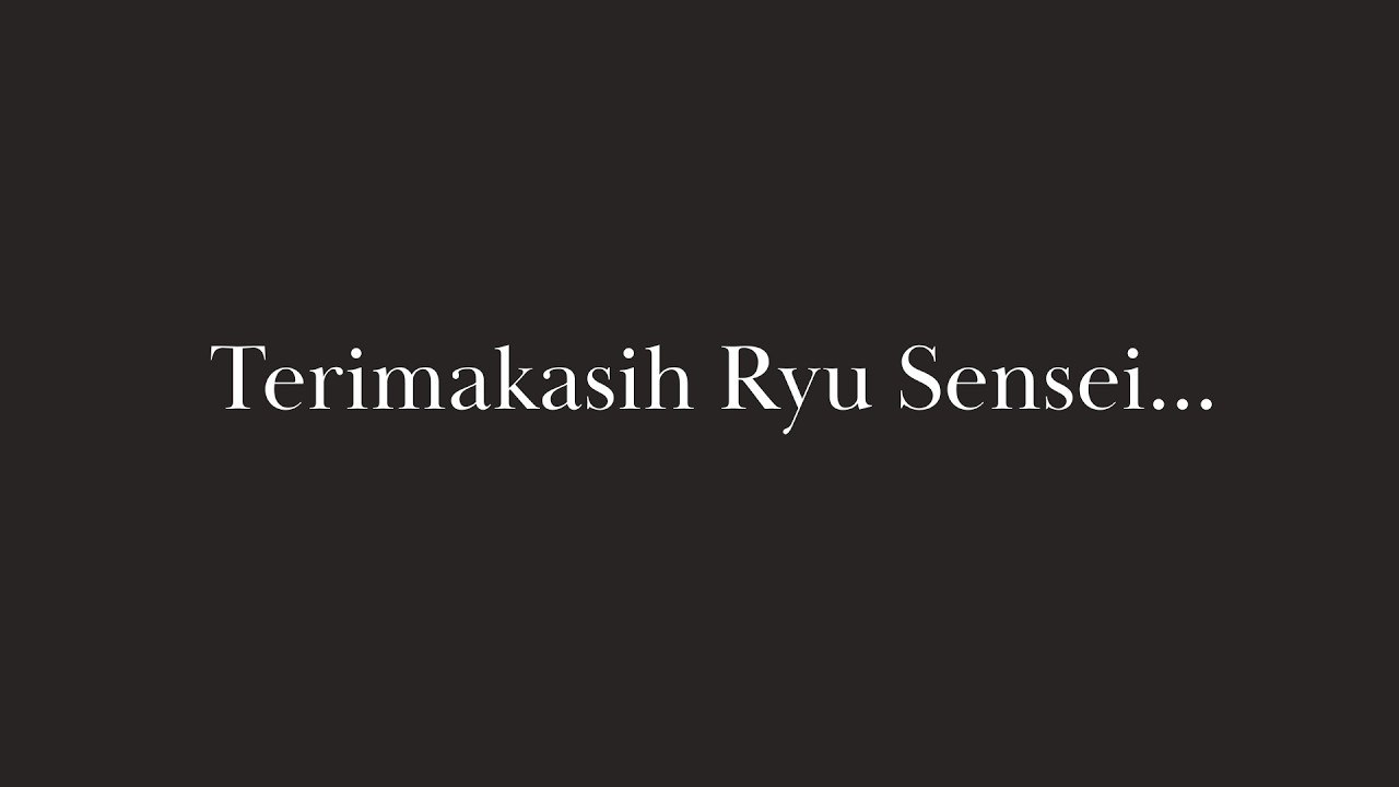 TERIMAKASIH RYU SENSEI